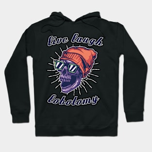 Live laugh lobotomy Hoodie